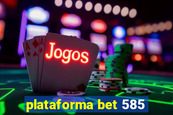 plataforma bet 585